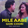 About Mile Aabe Gori Chori Song
